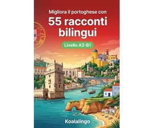Migliora il portoghese con 55 brevi racconti bilingue: Storie coinvolgenti per principianti e intermedi (A2-B1). Arricchisci il tuo vocabolario portoghese.