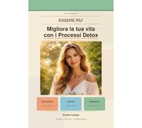 Migliora la tua Vita: con i processi Detox
