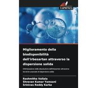 Miglioramento della biodisponibilità dell'irbesartan attraverso la dispersione solida: Ottimizzazione della dissoluzione dell'irbesartan attraverso tecniche avanzate di dispersione solida
