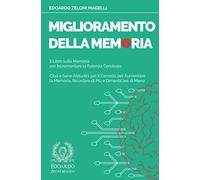 Miglioramento della Memoria: Il Libro sulla Memoria per Incrementare la Potenza Cerebrale - Cibo e Sane Abitudini per il Cervello per Aumentare la ... Dimenticare di Meno: 3 (Upgrade Your Memory)