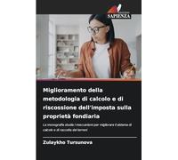 Miglioramento della metodologia di calcolo e di riscossione dell'imposta sulla proprietà fondiaria: La monografia studia i meccanismi per migliorare il sistema di calcolo e di raccolta dei terreni