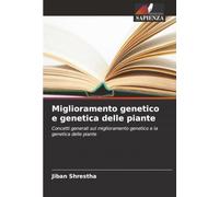 Miglioramento genetico e genetica delle piante: Concetti generali sul miglioramento genetico e la genetica delle piante