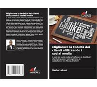 Migliorare la fedeltà dei clienti utilizzando i social media: Il ruolo dei social media nel rafforzare la fedeltà dei clienti attraverso il coinvolgimento, la soddisfazione e la fiducia dei clienti