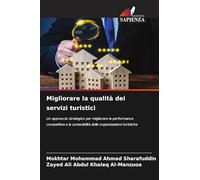 Migliorare la qualità dei servizi turistici: Un approccio strategico per migliorare la performance competitiva e la sostenibilità delle organizzazioni turistiche