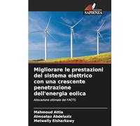 Migliorare le prestazioni del sistema elettrico con una crescente penetrazione dell'energia eolica: Allocazione ottimale dei FACTS