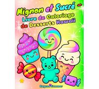 Mignon et Sucré - Livre de Coloriage de Desserts Kawaii: Activités Amusantes et Simples pour les Enfants de 4 à 8 Ans