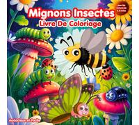 Mignons Insectes Livre De Coloriage: Audacieux et facile Scènes de la Nature avec des Insectes pour les Enfants de 2 à 6 Ans