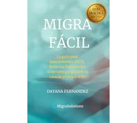 Migra Fácil: El método paso a paso para llenar formularios, organizar tus papeles y avanzar sin miedo en Estados Unidos