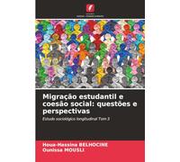 Migração estudantil e coesão social: questões e perspectivas: Estudo sociológico longitudinal Tom 3