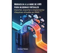 Migración a la nube de AWS para máquinas virtuales: Importar, exportar e implementar máquinas virtuales en AWS