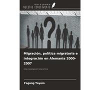 Migración, política migratoria e integración en Alemania 2000-2007: Una investigación diacrónica