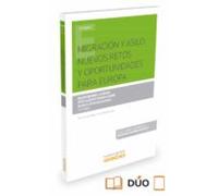 Migracion Y Asilo. Nuevos Retos Y Oportunidades Para Europa