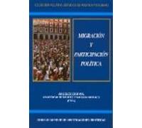 Migracion Y Participacion Politica. Estados Organizaciones Y Mig Grant