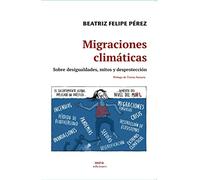 Migraciones climáticas : Sobre desigualdades, mitos y desprotección: 9 (Libremente)
