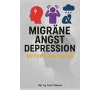 Migräne Angst Depression Mythen und Fakten: Was du einem Betroffenen lieber nicht sagst