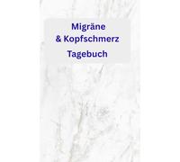 Migräne-&Kopfschmerz - Tagebuch: Das strukturierte A5-Protokoll zur Identifikation von Auslösern, Symptomen und Medikamenten Wirkung (Gesundheitsserie)