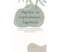 Migräne- & Kopfschmerz - Tagebuch: Undatiertes 6-Monats-Migräne- & Kopfschmerz-Tagebuch: Kopfschmerztagebuch mit täglichem Tracking von Verlauf, ... Medikation, Wirkung, Klinik & Arztterminen
