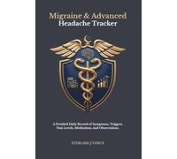 Migraine & Advanced Headache Tracker: Targeted Symptom Journal, Barometric Weather & Food Trigger Log, and Medical History Book for Headaches, Cluster Pain, and Aura Episodes