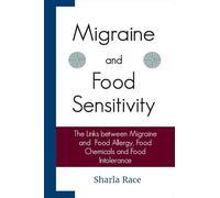 Migraine and Food Sensitivity: The Links between Migraine, Food Allergy, Food Chemicals, and Food Intolerance