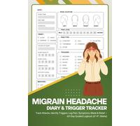 Migraine Headache Diary & Trigger Tracker: Track Attacks, Identify Triggers, Log Pain, Symptoms, Meds & Relief 60-Day Guided Logbook (6"×9", Matte)