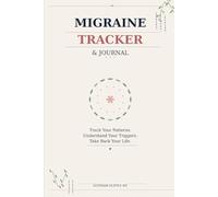 Migraine & Headache Tracker Journal: Daily Log for Triggers, Symptoms, Pain Levels, Medication & Relief