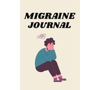 Migraine Journal: Daily Headache Tracking log to Help Identify Migraine Symptoms and Triggers