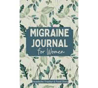 Migraine Journal for Women: 60 Day Headache Tracker with Food Diary