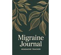 Migraine Journal - Headache Tracker: A Structured Logbook for Monitoring Migraine Attacks, Triggers, Duration, and Treatments