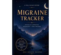 Migraine Tracker: A 90 Day-on-2-Page Pain & Symptom Log Book with Aura & Headache Tracking, Medication Log, Trigger Journal, Food Diary with Weekly Reflection and Monthly Overview