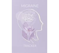 Migraine Tracker: Headache & Symptom Journal to Record Pain Episodes, Identify Triggers, Monitor Medication, and Track Recovery Over Time