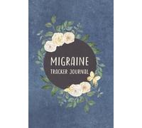 Migraine Tracker Journal: A Guided 13-Week Logbook to Help Identify Patterns, Manage Pain, and Communicate Better with Your Doctor