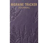 Migraine Tracker Journal: Digest Size 90-Day Migraine Diary: A Comprehensive Log to Track Pain Patterns, Identify Triggers, and Support Your Neurologist Appointments
