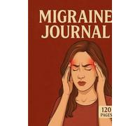 Migraine Tracker Notebook: A Headache Diary for Relief and Control
