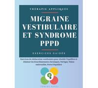 Migraine vestibulaire et Syndrome PPPD: Exercices de rééducation vestibulaire pour rétablir l’équilibre et éliminer les étourdissements chroniques, Vertiges, Vision embrouillée, Perte d'équilibre