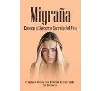 Migraña: Conoce el Susurro Secreto del Velo