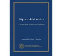 Migrant child welfare: a review of the literature and legislation