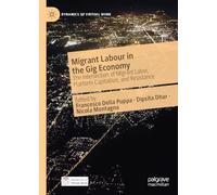 Migrant Labour in the Gig Economy: The Intersection of Migrant Labor, Platform Capitalism, and Resistance (Dynamics of Virtual Work)
