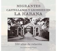 Migrantes castellanos y leoneses en La Habana. 500 años de relación (Miscelánea)