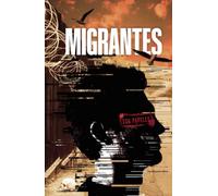 Migrantes: Un viaje sin retorno