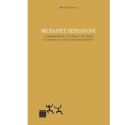 Migranti e repressione. La drammaturgia socio-penale del nemico e il sistema delle colonie penali indirette