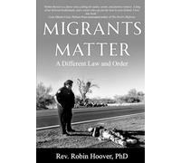 Migrants Matter: A Different Law and Order