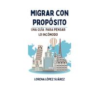 MIGRAR CON PROPÓSITO: Una guía para pensar lo incómodo