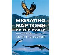 Migrating Raptors of the World: Their Ecology and Conservation
