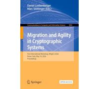 Migration and Agility in Cryptographic Systems: First International Workshop, MAgiCS 2026, Rome, Italy, May 10, 2026, Proceedings: 3002 (Communications in Computer and Information Science, 3002)