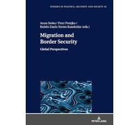 Migration and Border Security: Global Perspectives: 45 (Studies in Politics, Security and Society)