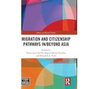 Migration and Citizenship pathways in/beyond Asia (Ethnic and Racial Studies)