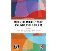 Migration and Citizenship pathways in/beyond Asia (Ethnic and Racial Studies)