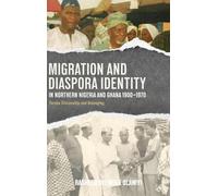 Migration and Diaspora Identity in Northern Nigeria and Ghana, 1900-1970: Yoruba Citizenship and Belonging: 21 (Western Africa Series)