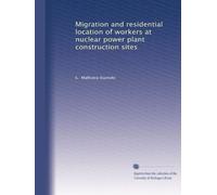 Migration and residential location of workers at nuclear power plant construction sites: Volume 1