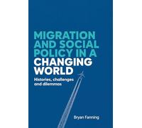 Migration and Social Policy in a Changing World: Histories, Challenges and Dilemmas